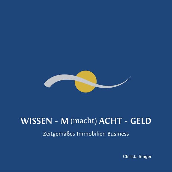 WISSEN - M(macht)T - GELD: zeitgemässes Immobilien Business Business, Finance & Career