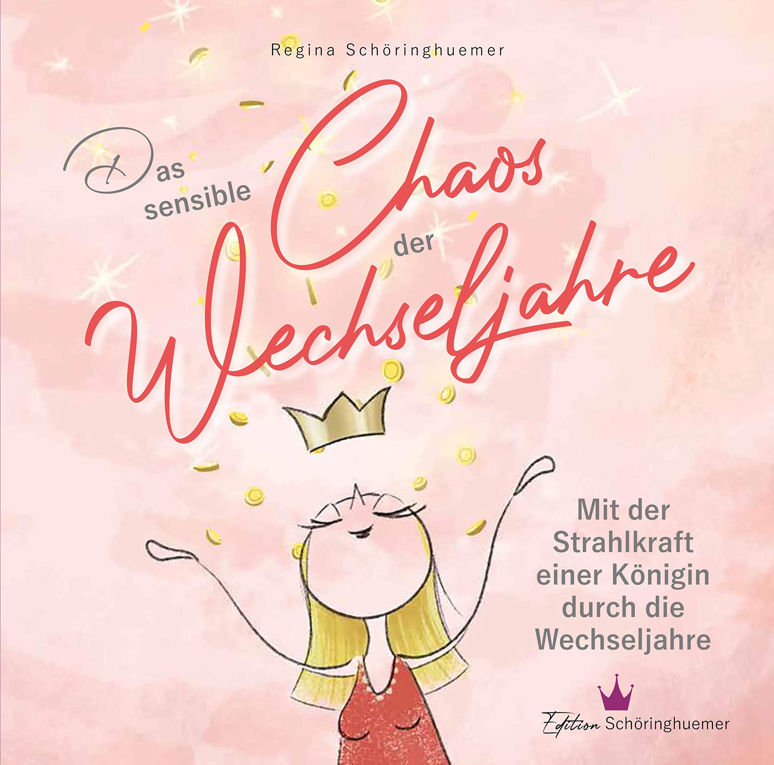 Das sensible Chaos der Wechseljahre: Mit der Strahlkraft einer Königin durch die Wechseljahre Medicine