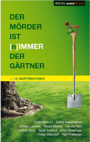 Der Mörder ist (n)immer der Gärtner: 10 Gartenkrimis von 10 Autoren und Autorinnen Books