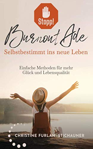Stopp! Burnout Ade - Selbstbestimmt ins neue Leben: Einfache Methoden für mehr Glück und Lebensqualität Medicine