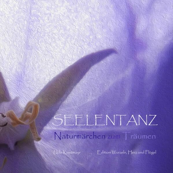 Seelentanz: Naturmärchen zum Träumen Fiction