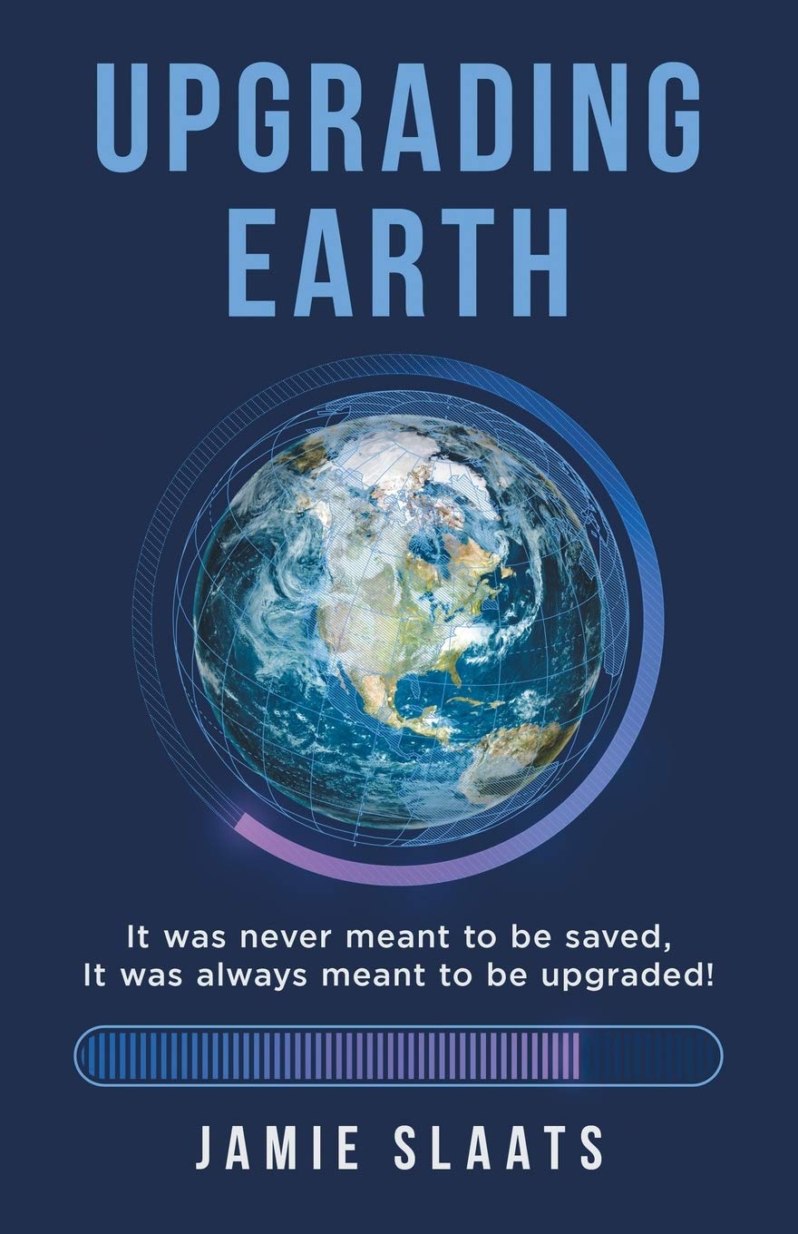 UPGRADING EARTH: It was never meant to be saved, It was always meant to be upgraded! Philosophy