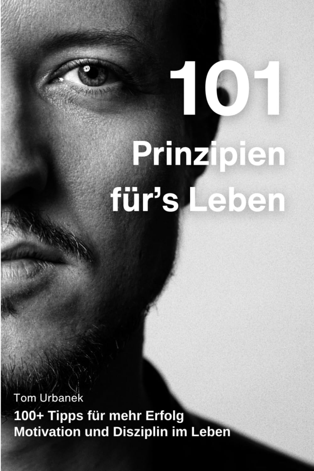 101 Prinzipien für's Leben (101 Life Principles): Was ich in 16 Jahren als Unternehmer gelernt habe book
