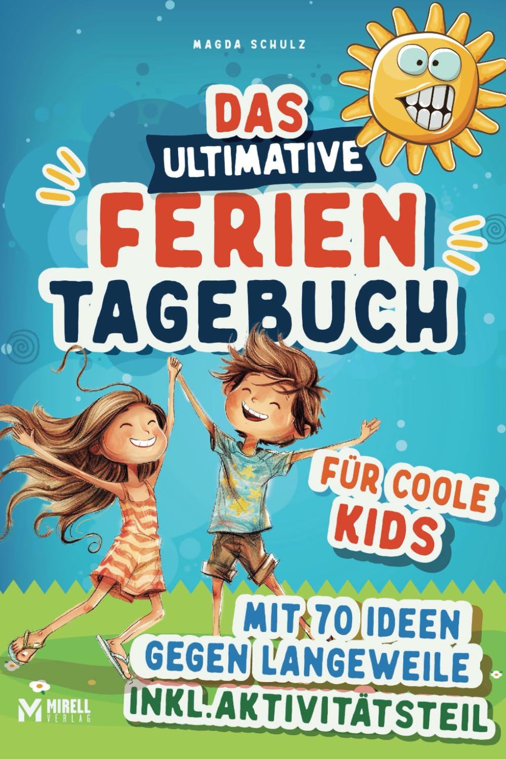 Das ultimative Ferientagebuch: das geniale Reisetagebuch mit 70 Ideen gegen Langeweile, übersichtlicher Ferienplanung und kreativem Tagebuch zum Ausfüllen inkl. Aktivitätsteil book