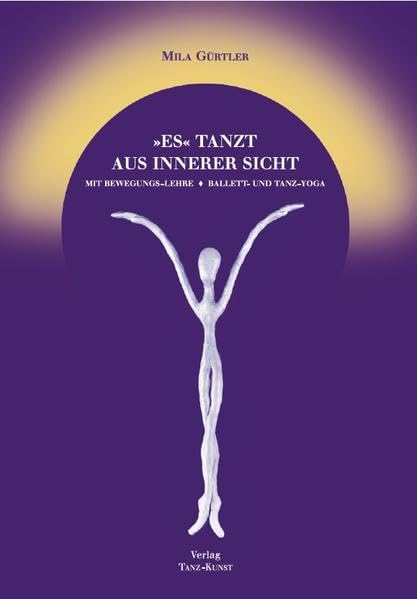 "ES" tanzt aus innerer Sicht: Mit Bewegungs-Lehre. Ballett- und Tanz-Yoga book