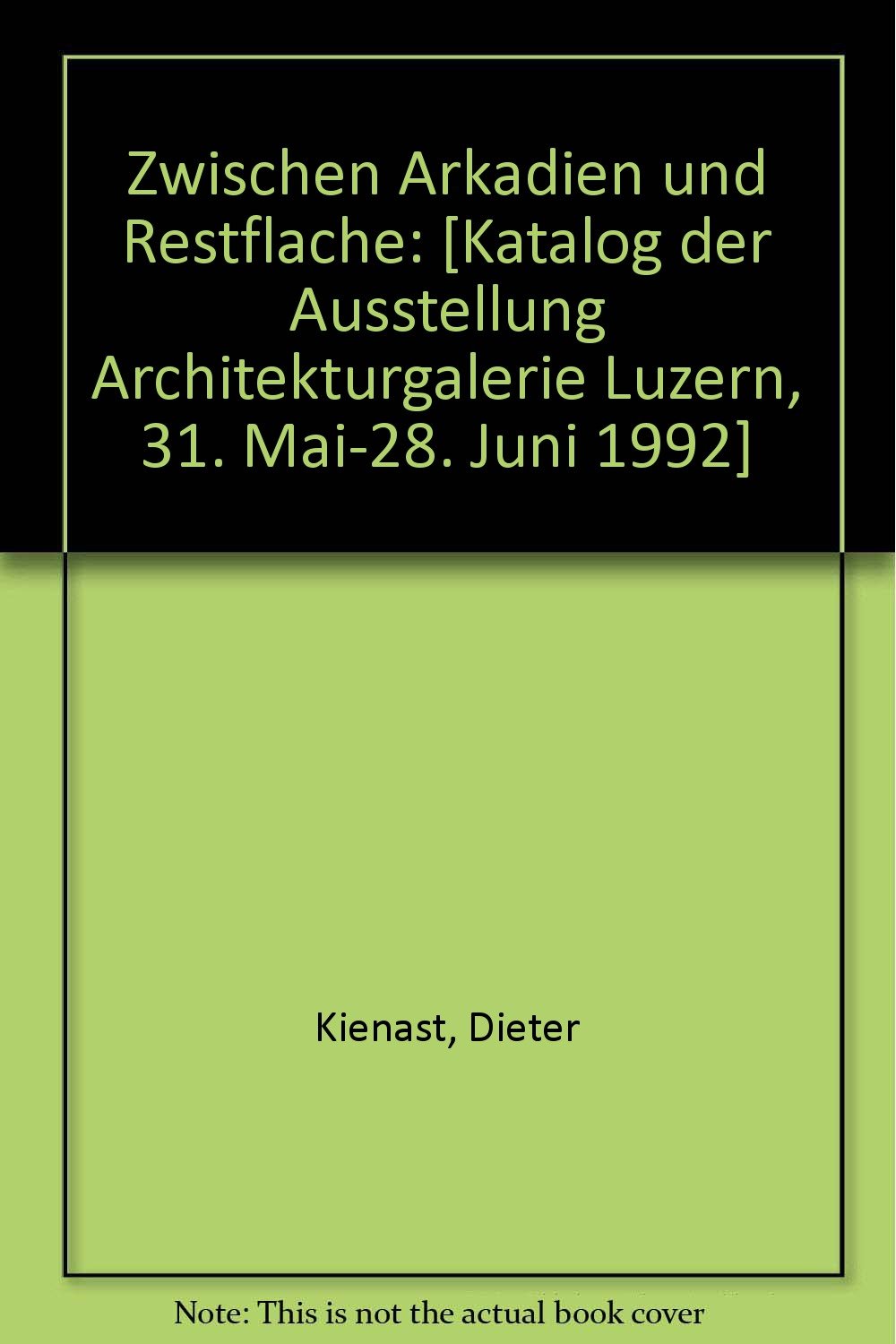 Dieter Kienast - Zwischen Arkadien und Restfläche Natural Sciences