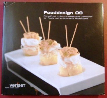 Fooddesign 09: Flying-Food, Lollis und molekulare Garnituren für Profis und ambitionierte Hobbyköche book