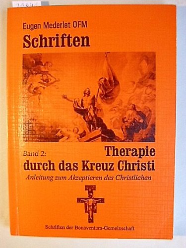 Therapie durch das Kreuz Christi. Anleitung zum Akzeptieren der Christlichen Texte zu Theodizee, Passion und Ostern Books