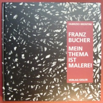 Franz Bucher: Mein Thema ist Malerei Books