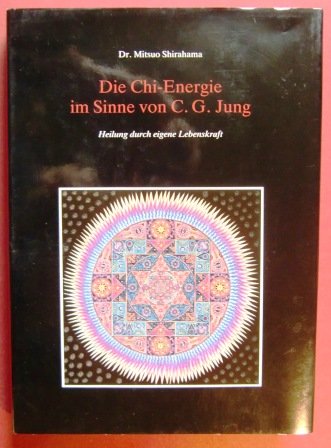 Die Chi-Energie im Sinne von C.G. Jung. Heilung durch eigene Lebenskraft. 1. Auflage, 3. Tsd.. OLnbd mit OSU. Sauberes Exemplar 11. - 204 S. (pages) Books