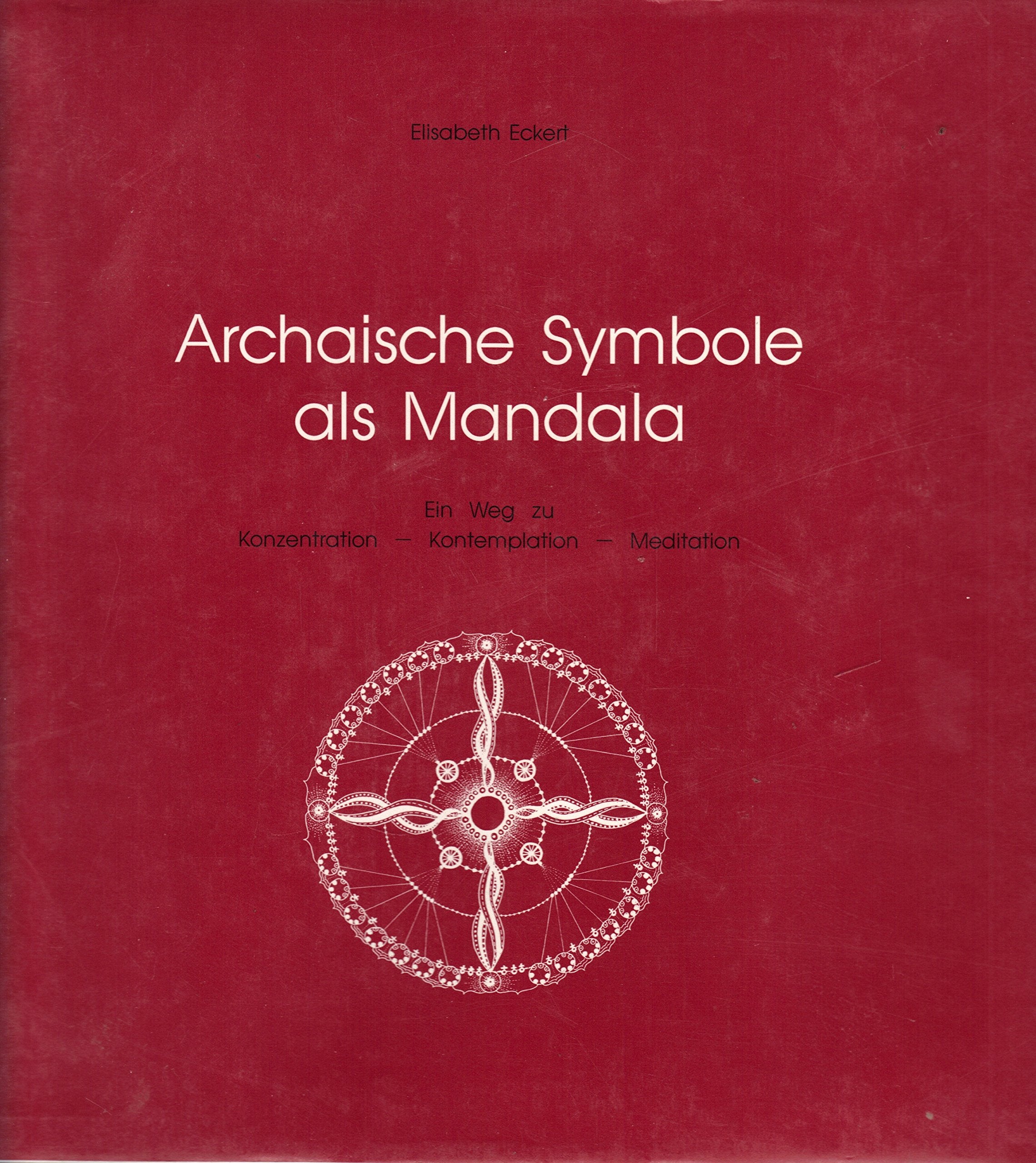 Archaische Symbole als Mandala. Ein Weg zu Konzentration - Kontemplation - Meditation. Dt. /Engl. Philosophy