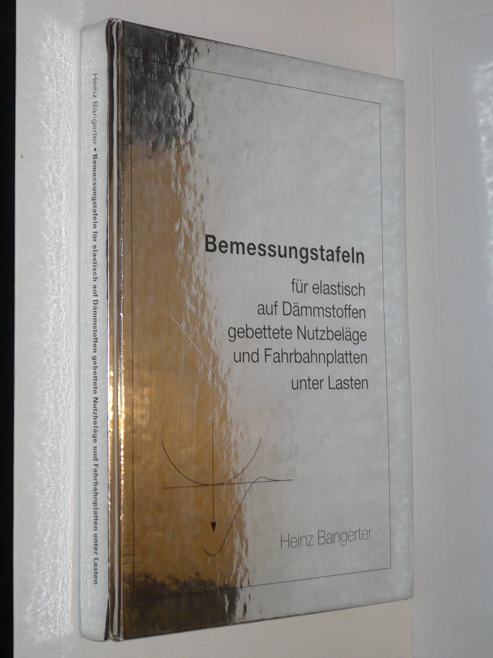 Bemessungstafeln für elastisch auf Dämmstoffen gebettete Nutzbeläge und Fahrbahnplatten unter Lasten Business & Technology