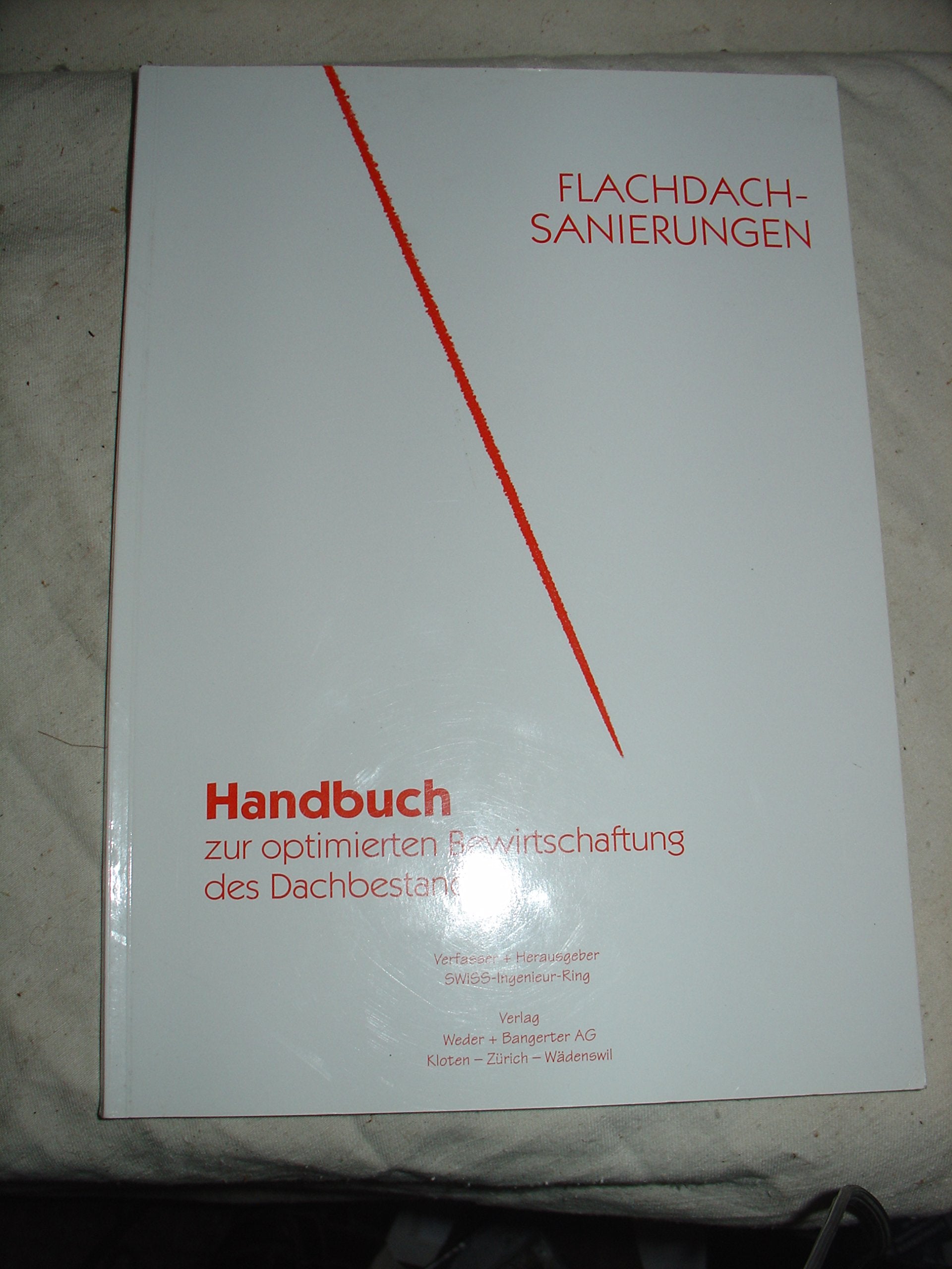 Flachdach- Sanierung. Handbuch zur optimierten Bewirtschaftung des Dachbestandes. book