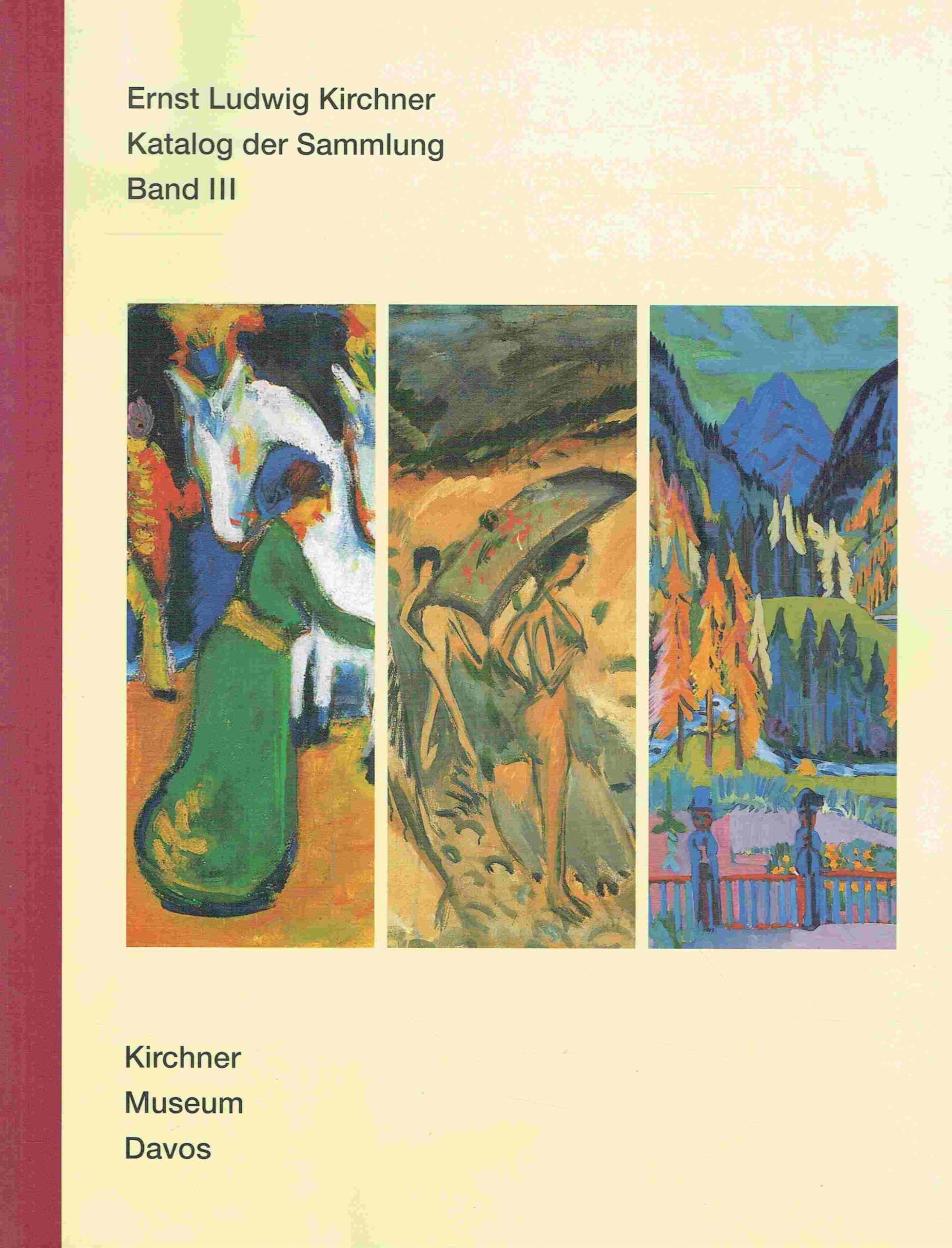 Kirchner Museum Davos, Band 3: Gemälde, Aquarelle, Zeichnungen, Skizzen, Holzschnitte, Radierungen, Lithographien, Textilien Books