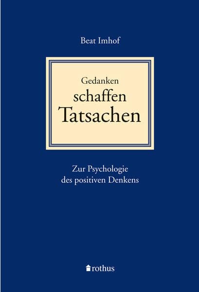 Gedanken schaffen Tatsachen: Zur Psychologie des positiven Denkens Books