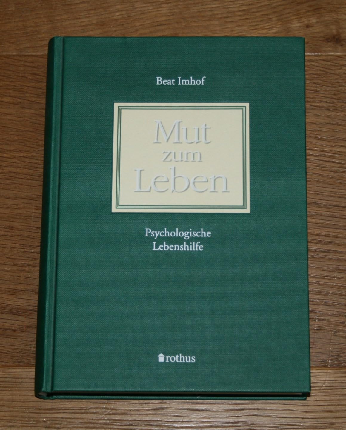 Mut zum Leben: Psychologische Lebenshilfe Books