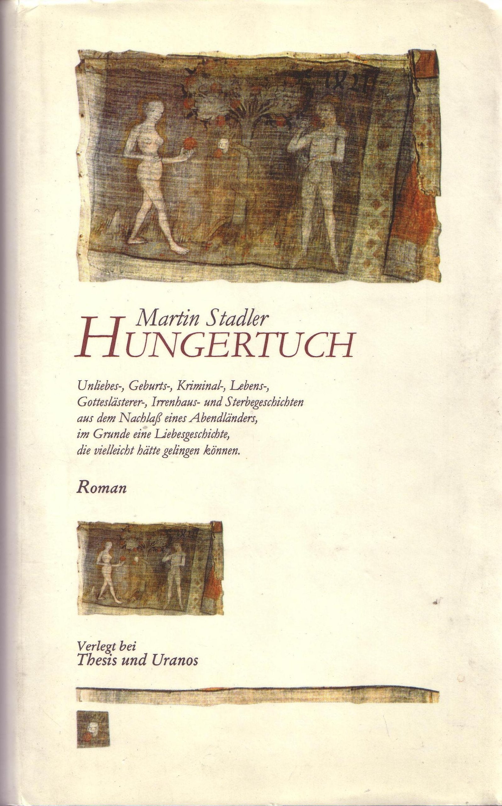 Hungertuch: Unliebes-, Geburts-, Kriminal-, Lebens-, Gotteslästerer-, Irrenhaus- und Sterbegeschichten aus dem Nachlass eines Abendländers im Grunde ... die vielleicht hätte gelingen können Contemporary literature Books