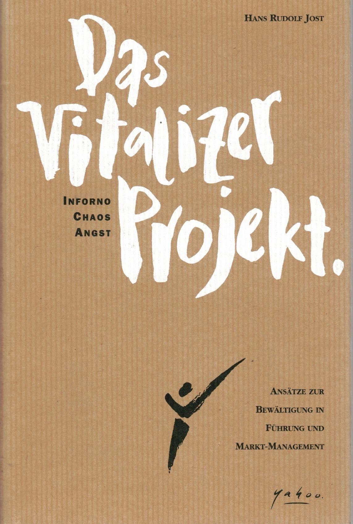 Das Vitalizer Projekt. Inferno, Chaos, Angst. Ansätze zur Bewältigung in Führung und Markt-Management Books