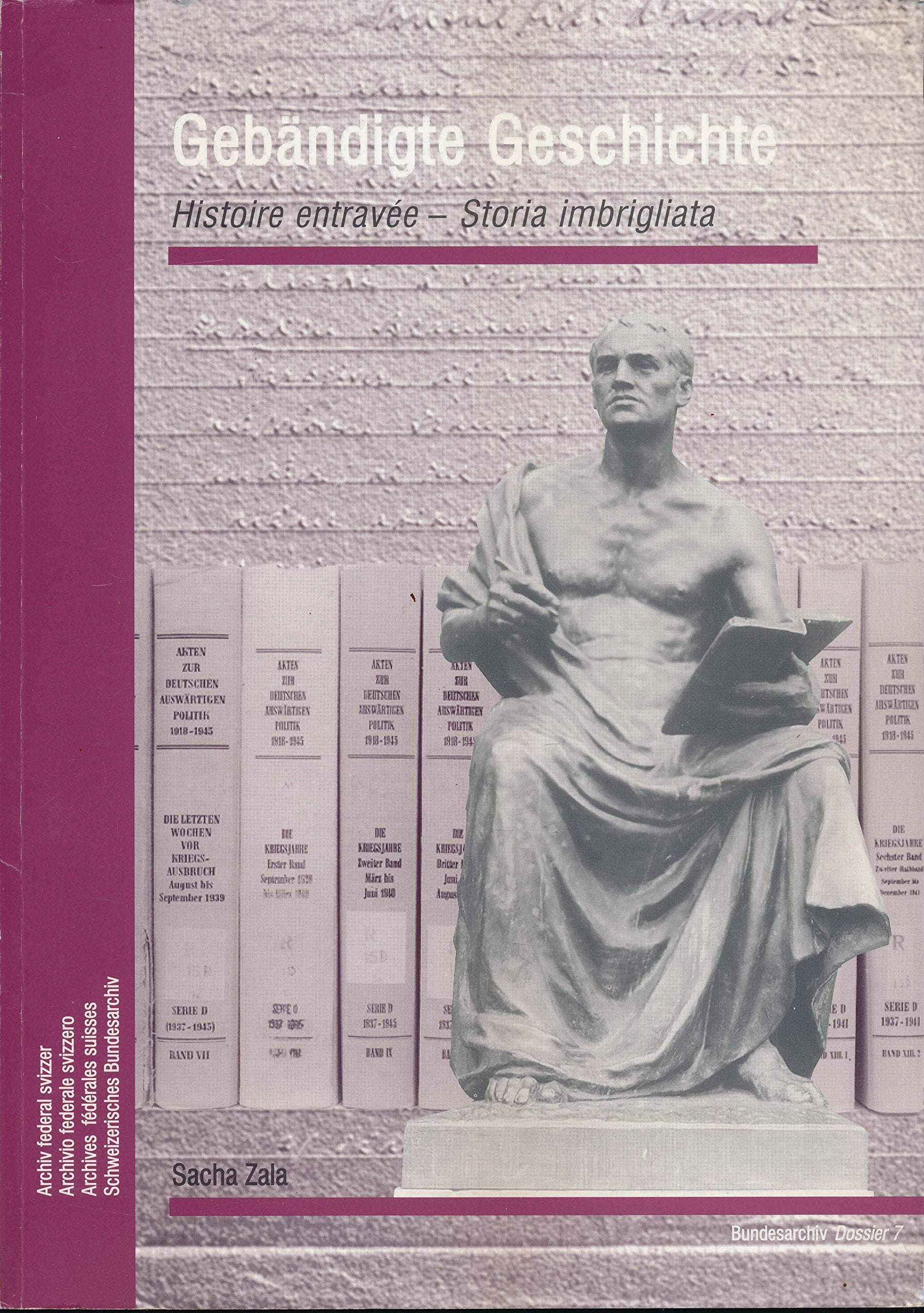 Gebändigte Geschichte. Amtliche Historiographie und ihr Malaise mit der Geschichte der Neutralität 1945 - 1961. Books