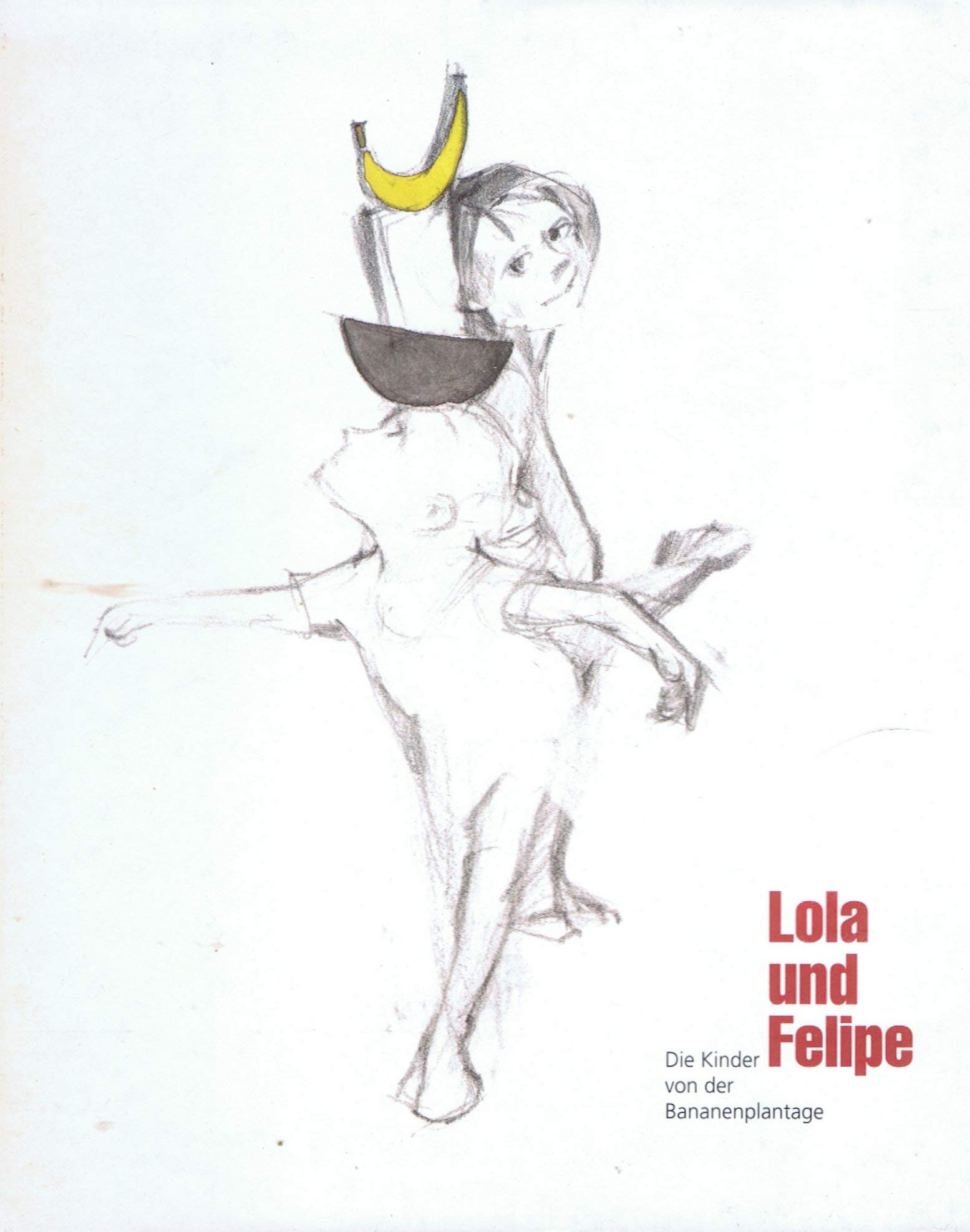 Lola und Felipe. Die Kinder von der Bananenplantage Books
