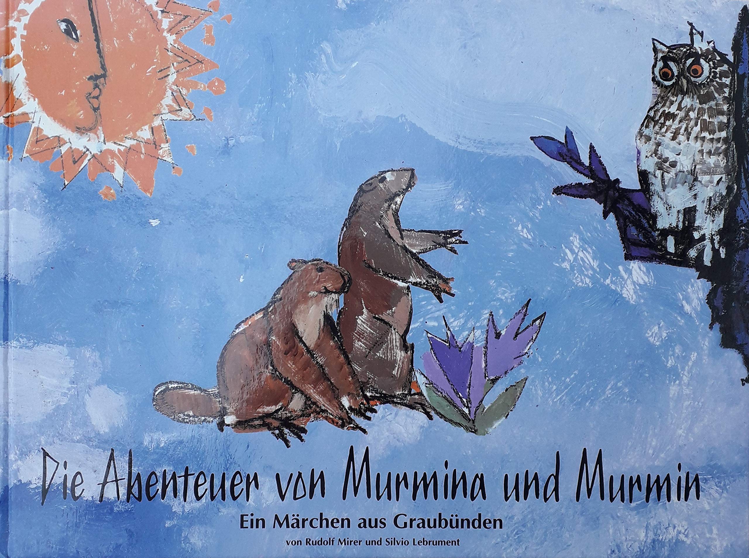 Die Abenteuer Von Murmina Und Murmin. Ein Märchen aus Graubünden. Books