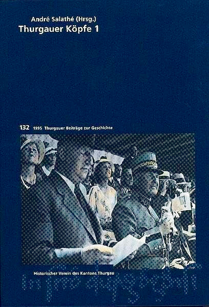 Thurgauer Köpfe 1 (Thurgauer Beiträge zur Geschichte) Politics & History