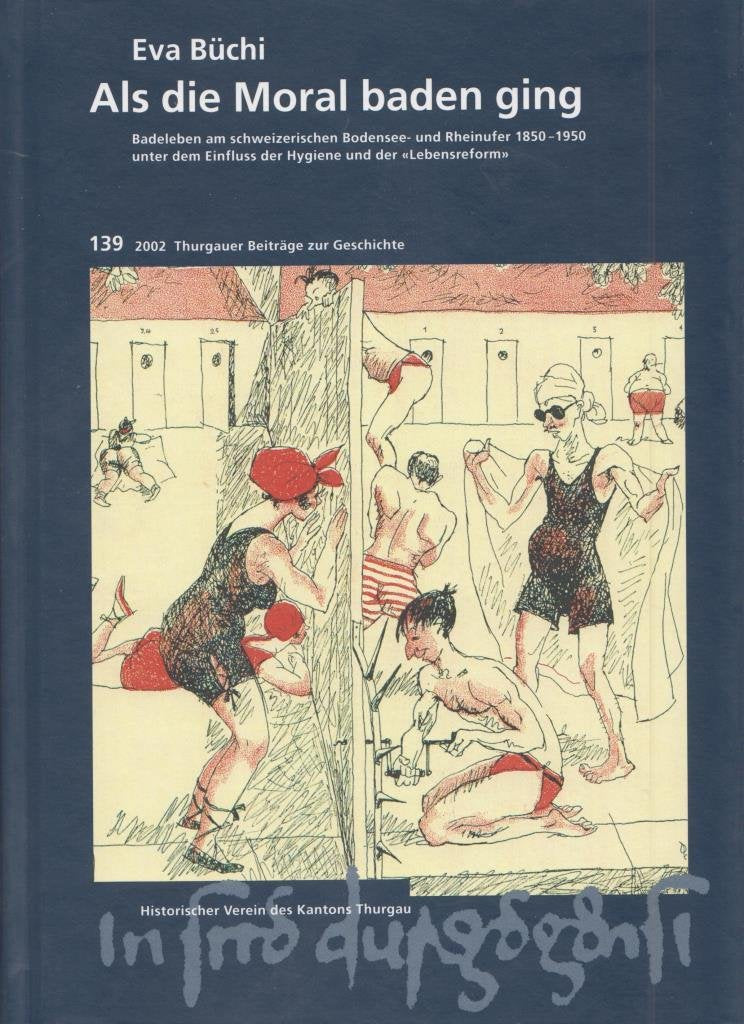Als die Moral baden ging: Badeleben am schweizerischen Bodensee- und Rheinufer 1850-1950 unter dem Einfluss der Hygiene und der "Lebensreform" (Thurgauer Beiträge zur Geschichte) Books