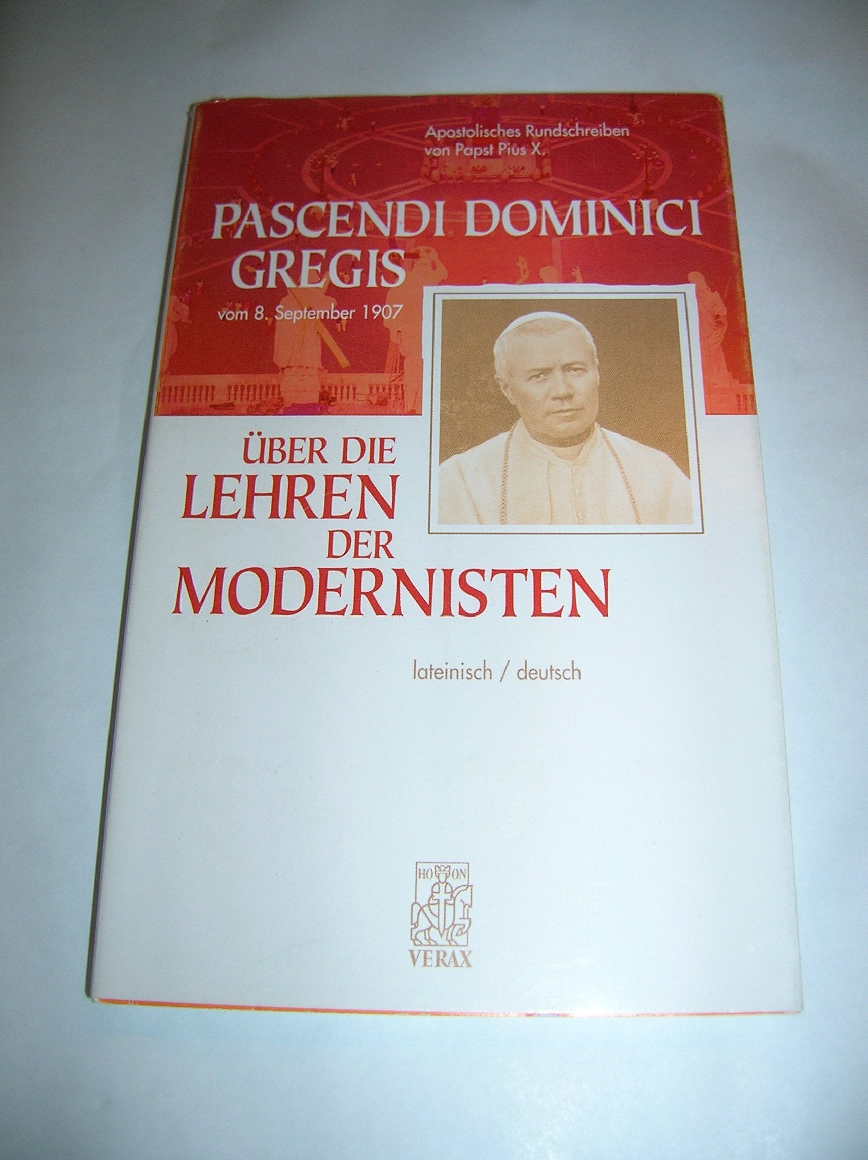Apostolisches Rundschreiben "Pascendi dominici gregis" vom 8. September 1907: Über die Lehren der Modernisten. Lat. /Dt. Books