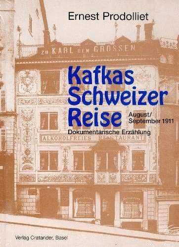 Kafkas Schweizer Reise (August/September 1911). Dokumentarische Erzählung. Books