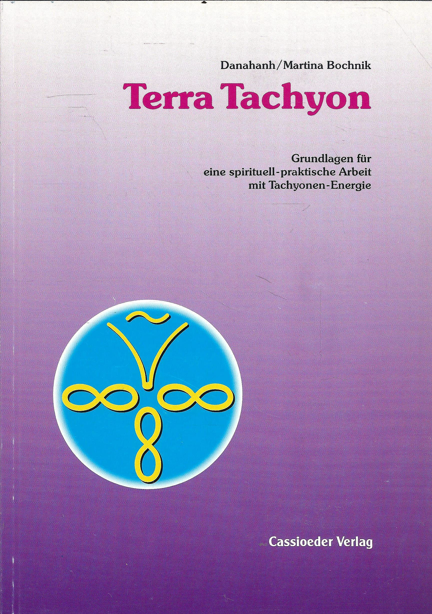 Terra Tachyon. Grundlagen für eine spirituell-praktische Arbeit mit Tachyonen-Energie. Books