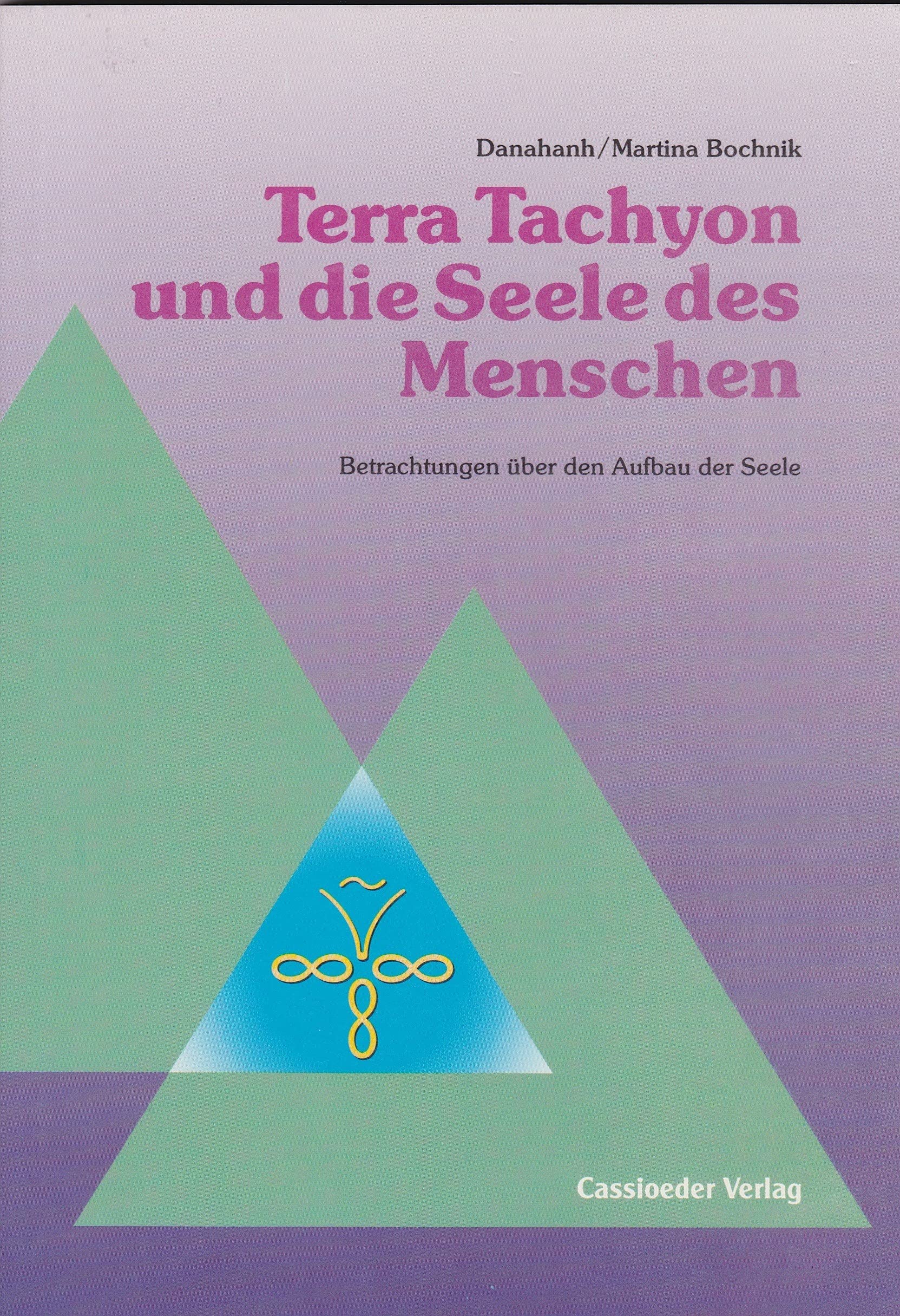 Terra Tachyon und die Seele des Menschen. Betrachtungen über den Aufbau der Seele. Books