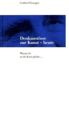 Denkanstösse zur Kunst heute. : Warum ich an die Kunst glaube... Natural Sciences