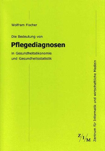 Die Bedeutung von Pflegediagnosen in Gesundheitsökonomie und Gesundheitsstatistik Politics & History