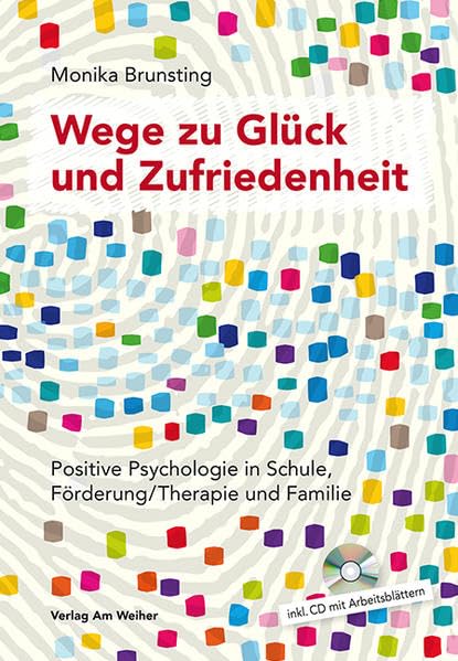 Wege zu Glück und Zufriedenheit: Positive Psychologie in Schule, Förderung/Therapie und Familie Parents & Children
