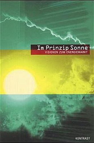 Im Prinzip Sonne: Visionen zum Energiemarkt Natural Sciences