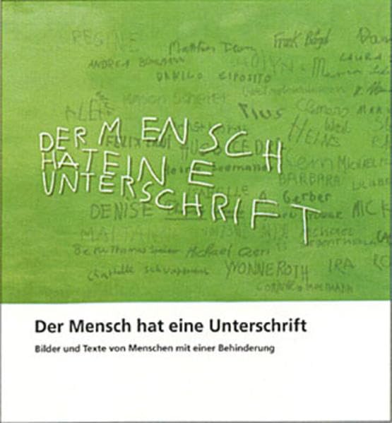 Der Mensch hat eine Unterschrift: Bilder und Texte von Menschen mit Behinderung Social Sciences