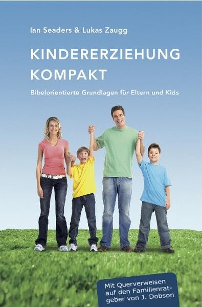 Kindererziehung kompakt: Biblische Grundlagen für Eltern und Kids Partnership & Love