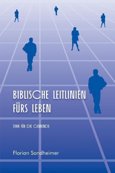 Biblische Leitlinien fürs Leben: Die erweiterte Neuauflage ist: Ethische Grundlagen zu Sexualität und Ehescheidung 144276 Religion & Esotericism