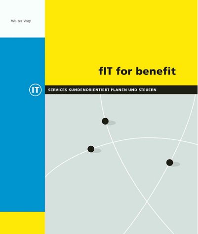 fIT for benefit: IT Services kundenorientiert planen und steuern Books
