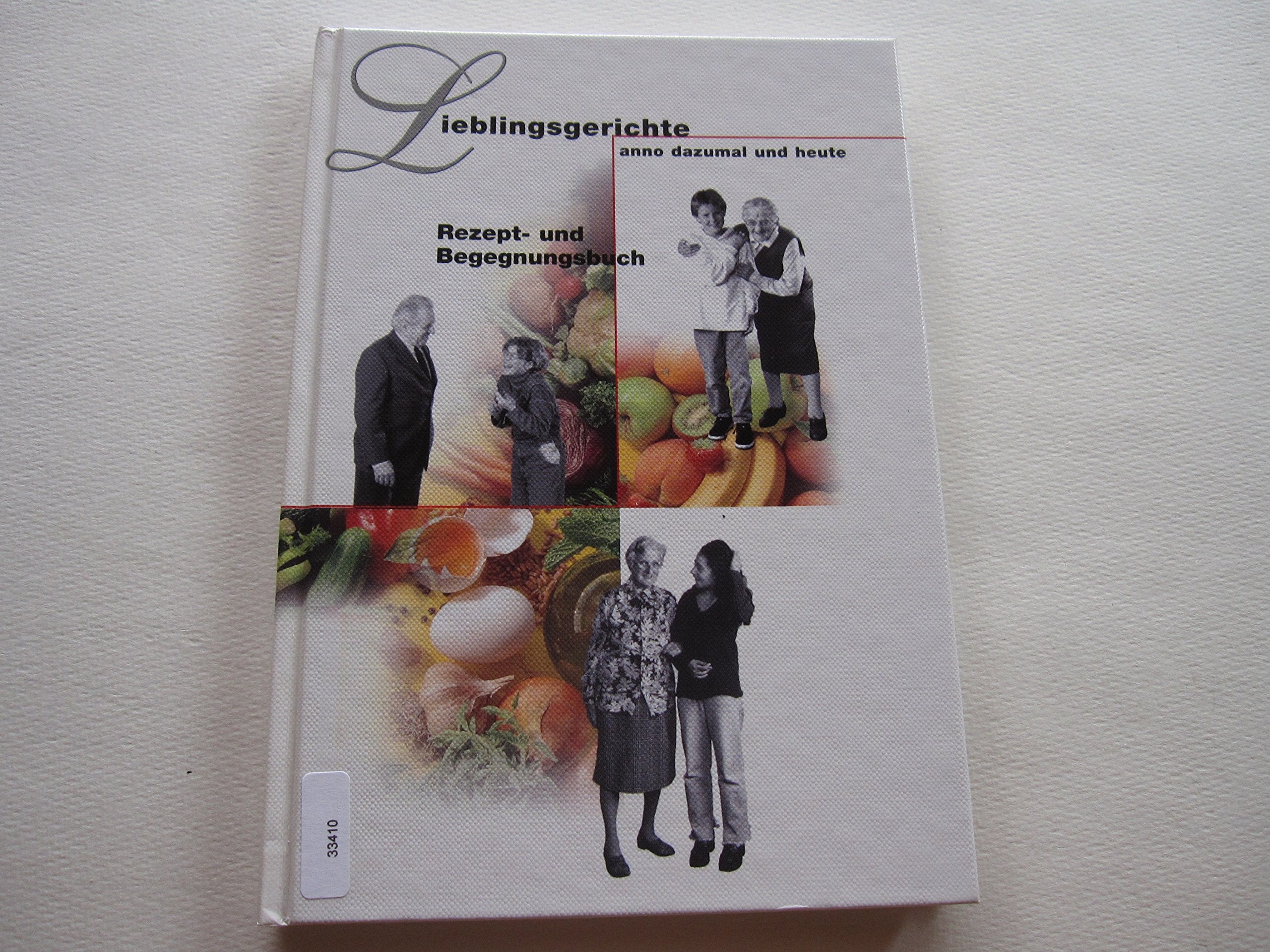 Lieblingsgerichte anno dazumal und heute - Rezept und Begegnungsbuch Cooking & Enjoying