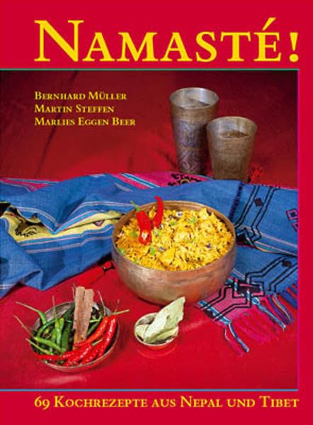 Namasté - 65 Kochrezepte aus Nepal und Tibet: 65 Kochrezepte aus Nepal und Tibet Leisure, Home & Garden