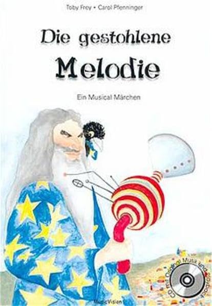 Die gestohlene Melodie: Ein musikalisches Märchen (Musical), Bilderbuch mit Audio CD, dazu erhältlich: Noten- und Textbüchlein für die Musical Aufführung, Audio CD Sheet Music