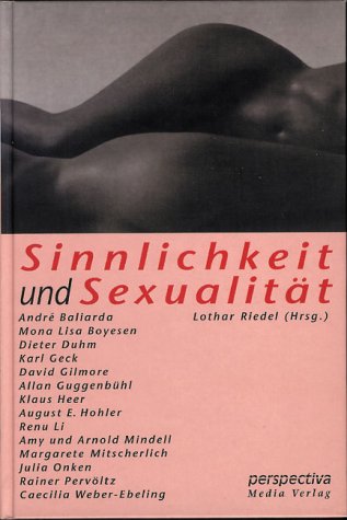 Sinnlichkeit und Sexualität: Beiträge zu den Luzerner Psychotherapietagen 1996 Partnership & Love