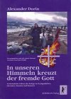 In unseren Himmeln kreuzt der fremde Gott. Verheimlichte Fakten der Kriege in Ex-Jugoslawien (Kroatien, Bosnien, Kosovo) Politics & History