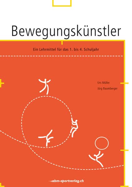 Bewegungskünstlerin und Bewegungskünstler: Ein Lehrmittel für das 1.-4. Schuljahr Learning & Reference