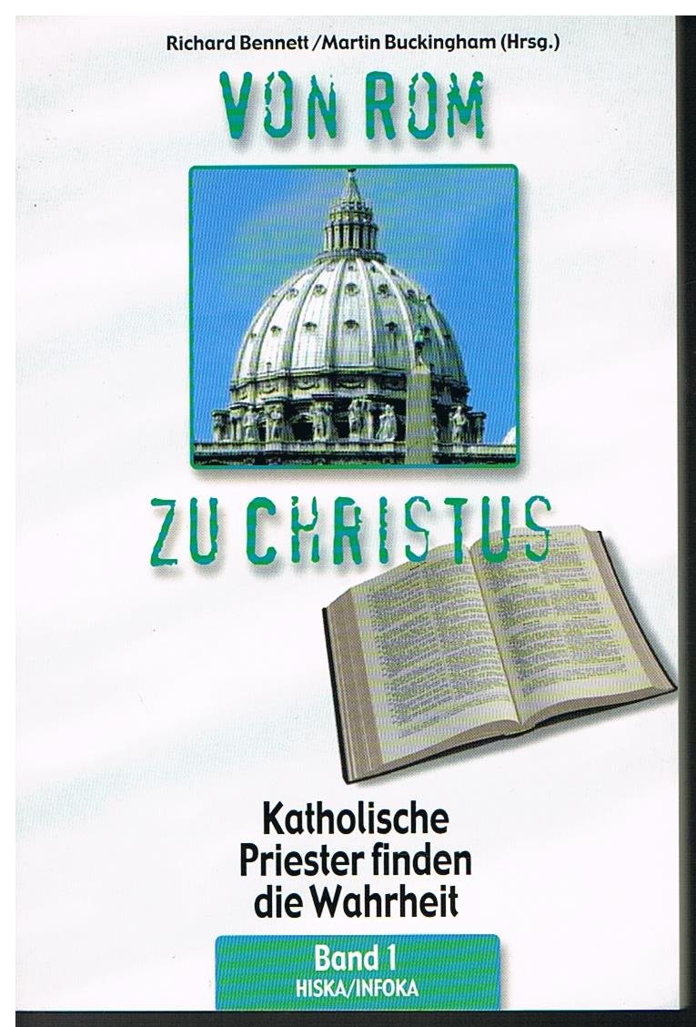 Von Rom zu Christus (Band 1) - Katholische Priester finden die Wahrheit Books