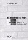 Die Banalität der Kraft. Schont sich die Menschheit zu Tode? Health, Nutrition & Fitness