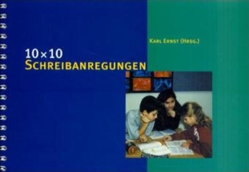 10 × 10 Schreibanregungen: 100 natürliche und motivierende Schreibaufgaben (10 x 10 Ideen für den Unterricht: Untersuchen, Entdecken, Gestalten im Unterricht) Education & Training