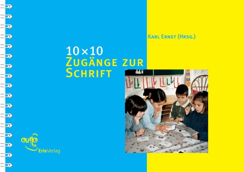10 x 10 Zugänge zur Schrift: 100 Ideen für die erste Begegnung mit der Schrift (10 x 10 Ideen für den Unterricht: Untersuchen, Entdecken, Gestalten im Unterricht) Education & Training