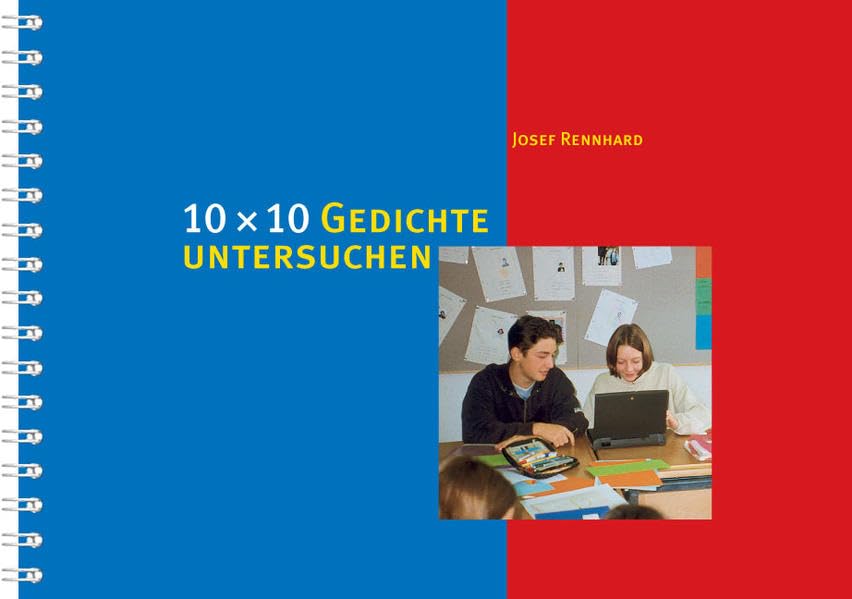 10 x 10 Gedichte untersuchen: 100 Anregungen zu Gedichten auf der Sekundarstufe 1 (10 x 10 Ideen für den Unterricht: Untersuchen, Entdecken, Gestalten im Unterricht) Education & Training